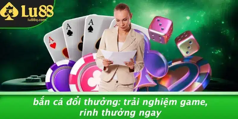 Bắn Cá Đổi Thưởng: Trải Nghiệm Game, Rinh Thưởng Ngay