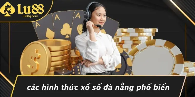 Các Hình Thức Xổ Số Đà Nẵng Phổ Biến