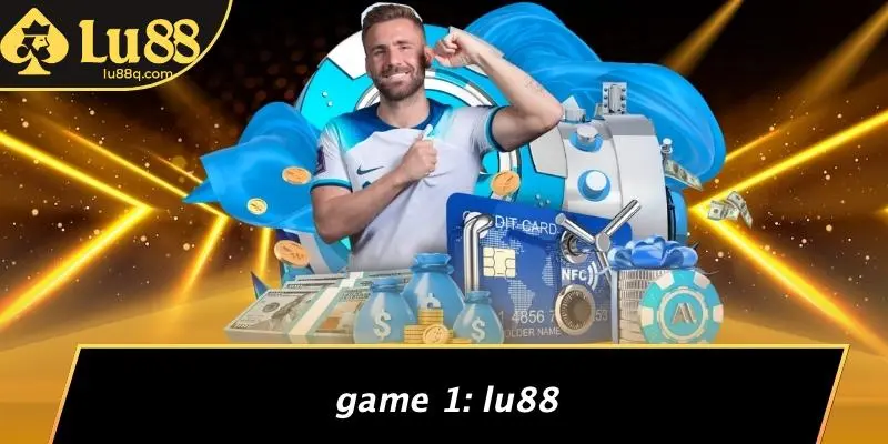 Game 1: Lu88