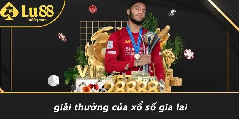 Giải Thưởng Của Xổ Số Gia Lai