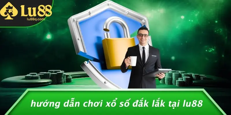 Hướng Dẫn Chơi Xổ Số Đắk Lắk Tại Lu88