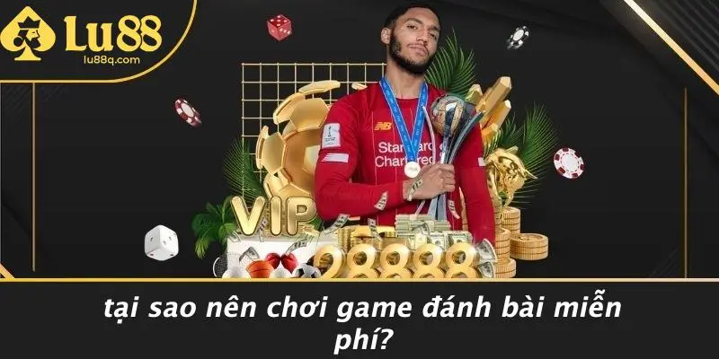 Tại Sao Nên Chơi Game Đánh Bài Miễn Phí?